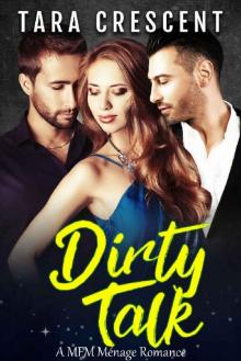 Dirty Talk (A MFM Ménage Romance) (The Dirty Series Book 2) Read online