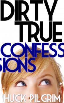 Dirty True Confessions Read online