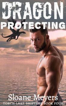 Dragon Protecting (Torch Lake Shifters Book 4)
