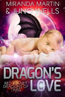 Dragon's Love: A SciFi Alien Baby Romance (Red Planet Dragons of Tajss Book 3) Read online