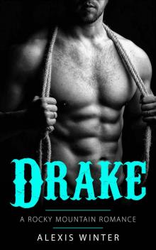 Drake: A Rocky Mountain Romance Read online