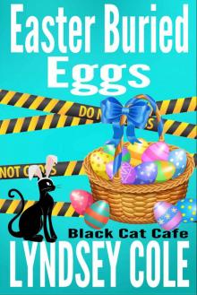 Easter Buried Eggs (Black Cat Cafe Cozy Mystery Series Book 10) Read online