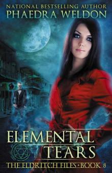 Elemental Tears: An Urban Fantasy Series (The Eldritch Files Book 8) Read online