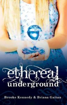 Ethereal Underground (Ethereal Underground Trilogy) Read online