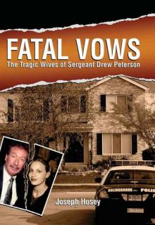 FATAL VOWS: The Tragic Wives of Sergeant Drew Peterson Read online