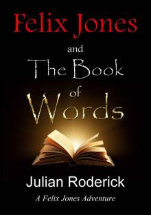Felix Jones And The Book Of Words (A Felix Jones Adventure 1) Read online