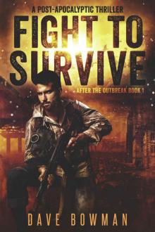Fight to Survive: A Post-Apocalyptic Thriller (After the Outbreak Book 1)