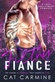 Filthy Fiance: A Fake Engagement Romance Read online