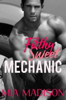 Filthy Sweet Mechanic Read online
