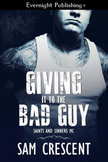 Giving It to the Bad Guy (Saints and Sinners MC Book 3) Read online