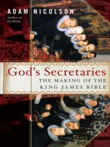 God's Secretaries_The Making of the King James Bible Read online