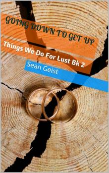 Going Down to Get Up: Things We Do For Lust Bk 2 Read online