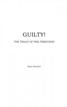 Guilty! -The Trials of Phil Ferguson Read online
