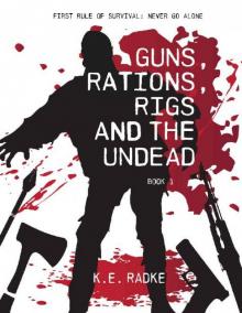 Guns, Rations, Rigs and the Undead Read online