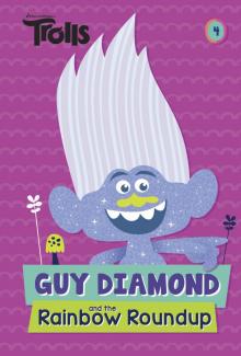 Guy Diamond and the Rainbow Roundup (DreamWorks Trolls) Read online