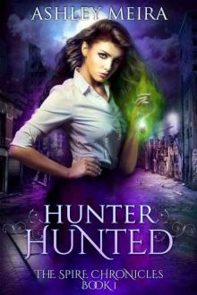 Hunter, Hunted: a New Adult Fantasy Novel (The Spire Chronicles Book 1) Read online