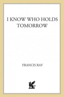 I Know Who Holds Tomorrow Read online