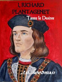 I, Richard Plantagenet: Book One: Tante le Desiree Read online