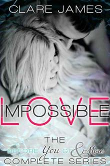 Impossible Love, The Complete Before You Go Series Read online