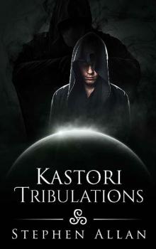 Kastori Tribulations (The Kastori Chronicles Book 3) Read online