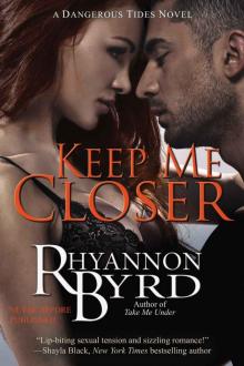 Keep Me Closer (A Dangerous Tides Novel) Read online