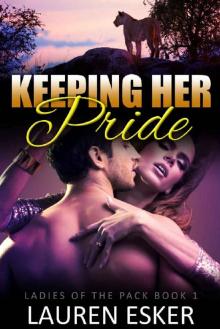 Keeping Her Pride (Ladies of the Pack Book 1) Read online