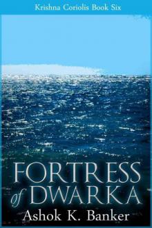 KRISHNA CORIOLIS#6: Fortress of Dwarka Read online