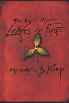 Leaves of Fire: Part Two of the Newirth Mythology Read online