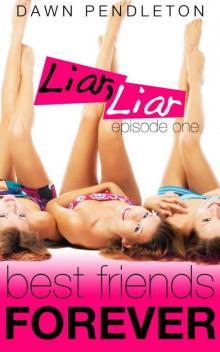 Liar, Liar (The Best Friends Forever Series #1)