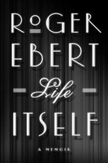 Life Itself: A Memoir Read online