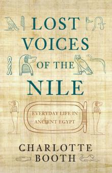 Lost Voices of the Nile: Everyday Life in Ancient Egypt Read online