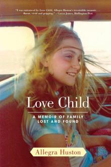 Love Child: A Memoir of Family Lost and Found