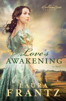 Love's Awakening (The Ballantyne Legacy Book #2): A Novel Read online