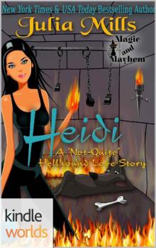 Magic and Mayhem: Heidi: A 'Not-Quite' Hellhound Love Story (Kindle Worlds Novella) (The 'Not-Quite' Love Story Series Book 5) Read online