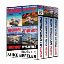 Mike Befeler Paul Jacobson Geezer-lit Mystery Series E-Book Box Set: Retirement Homes Are Murder, Living with Your Kids Is Murder, Senior Moments Are Murder, Cruising in Your Eighties Is Murder Read online