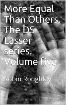 More Equal Than Others. The DS Lasser series. Volume five: Robin Roughley Read online