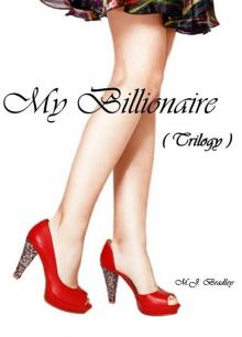 My Billionaire (Trilogy)(Erotic Romance Stories) Read online