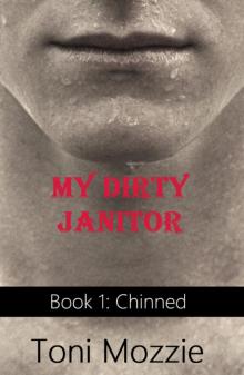 My Dirty Janitor Book 1: Chinned: An Oral Sex Adventure Read online