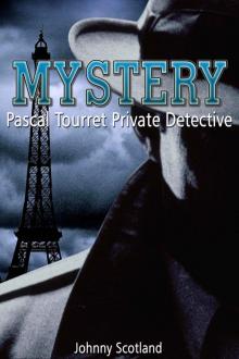 MYSTERY: Pascal Tourret Private Detective (Mystery, Suspense, Crime, Murder, Detectives, Fiction, Unsolved Mysteries, Mysteries, Thriller, Intense, Drama) Read online