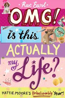OMG! Is This Actually My Life? Hattie Moore's Unbelievable Year! Read online