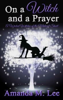 On a Witch and a Prayer: A Wicked Witches of the Midwest Short Read online