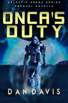 Onca's Duty: A Prequel to Orb Station Zero (Galactic Arena Book 0) Read online