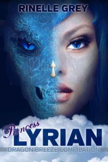 Princess Lyrian: Dragon Breeze Compilation (Return of the Dragons Book 7) Read online
