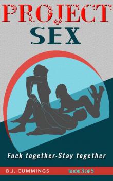 PROJECT SEX - F*ck Together - Stay Together: Book 3 of 5 Read online