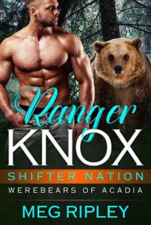Ranger Knox (Shifter Nation: Werebears Of Acadia Book 1)