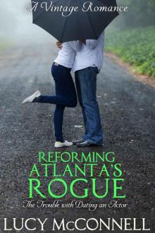 Reforming Atlanta’s Rouge: The Trouble with Dating an Actor Read online