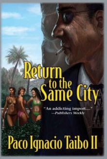 Return to the Same City: A Héctor Belascoarán Shayne Detective Novel (Héctor Belascoarán Shayne Detective Novels)