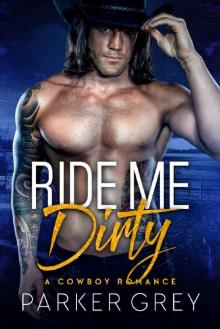 Ride Me Dirty: A Cowboy Romance Read online
