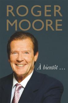 Roger Moore: À bientôt… Read online