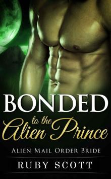 Romance: Bonded to the Alien Prince: (Scifi Alien BBW Romance) (Alien Invasion Space Opera Romance) Read online